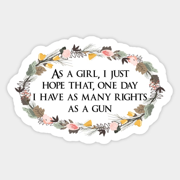 Girls deserve more rights than guns Sticker by bullshirter